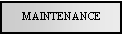 Text Box: MAINTENANCE